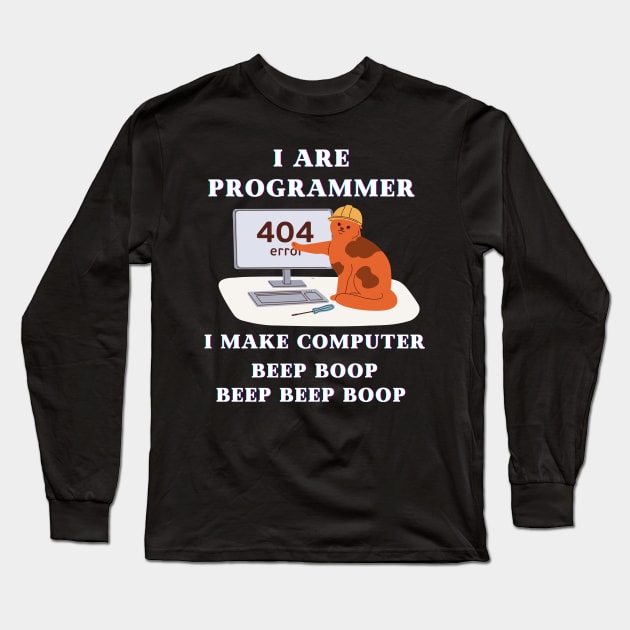 I are Programmer. I Make Computer. Long Sleeve T-Shirt by Yelda